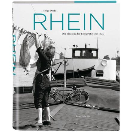 Rhein - Der Fluss in der Fotografie seit 1846
