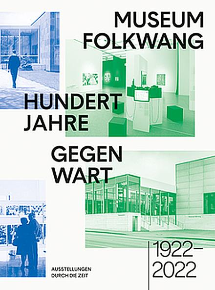 100 Jahre Gegenwart. Folkwang-Museumsverein e.V. und Museum Folkwang