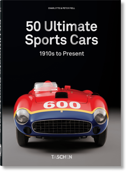 50 Ultimate Sports Cars – 1910s to Present. Taschen Verlag