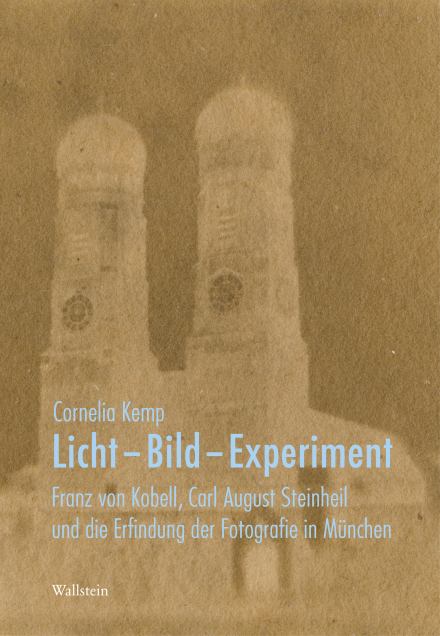 Licht – Bild – Experiment. Cornelia Kemp. Wallstein-Verlag