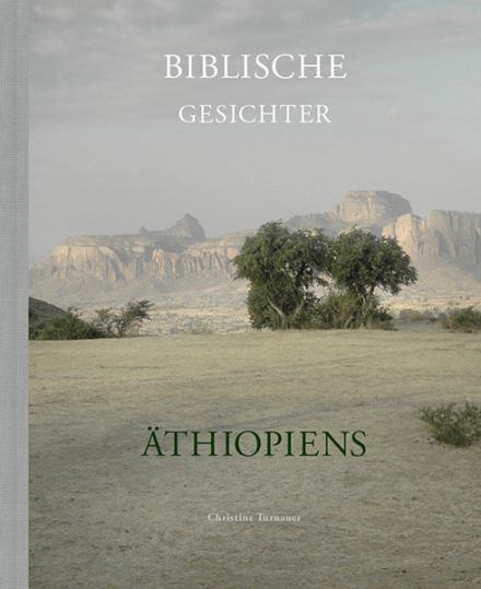 Biblische Gesichter Äthiopiens. Christine Turnauer 