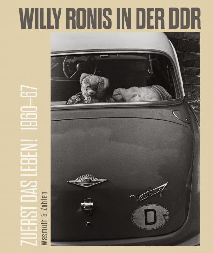 Zuerst das Leben!  Willy Ronis in der DDR. 1960-67