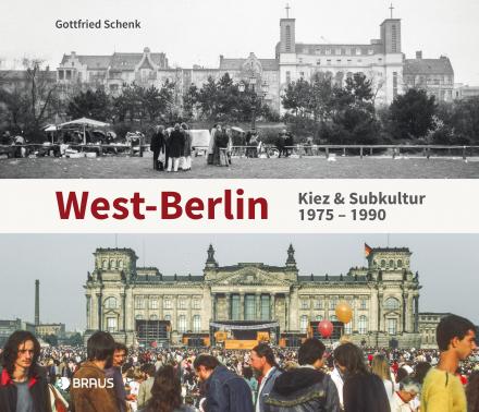 West-Berlin Kiez & Subkultur 1975 – 1990, Gottfried Schenk