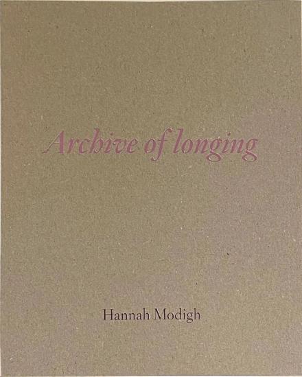 Archive of longing. Hannah Modigh. Edition Fotohof
