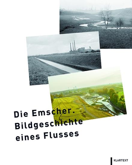 Die Emscher. Bildgeschichte eines Flusses