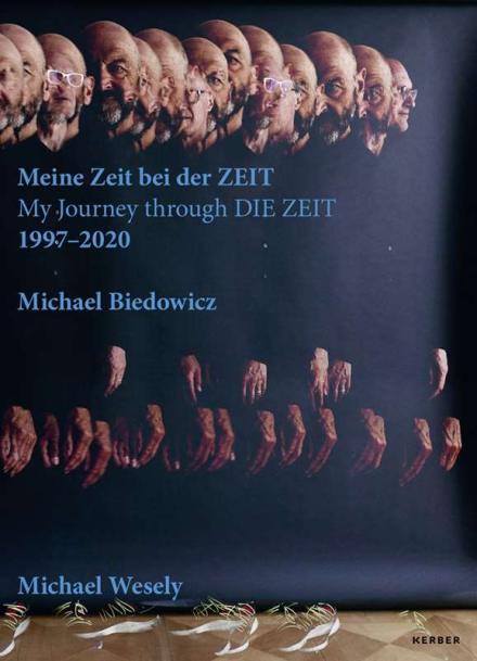 Meine Zeit bei der ZEIT 1997–2020. Michael Wesely_Michael Biedowicz