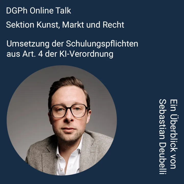 Online-Talk der Sektion Kunst, Markt und Recht: Umsetzung der Schulungspflichten aus Art. 4 der KI-Verordnung
