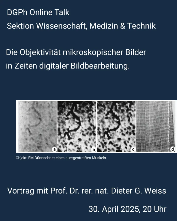Die Objektivität mikroskopischer Bilder in Zeiten digitaler Bildbearbeitung. Vortrag von Prof. Dr. rer. nat. Dieter G. Weiss 