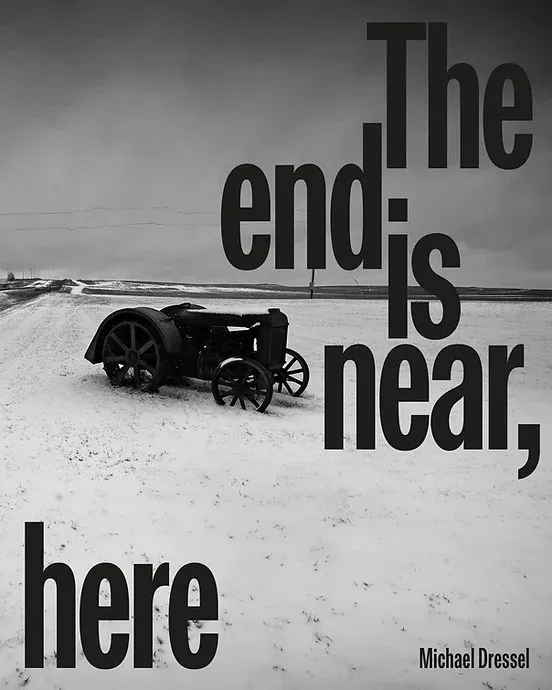 The End Is Near, Here. Michael Dressel