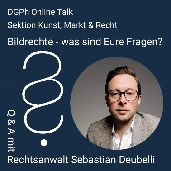DGPh Online-Talk der Sektion Kunst, Markt und Recht: Bildrechte - Q&A mit Sebastian Deubelli