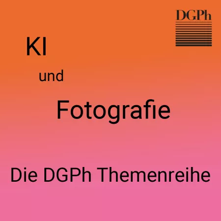 KI und Fotografie. Die DGPh-Themenreihe