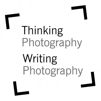 Thinking Photography. Writing Photography