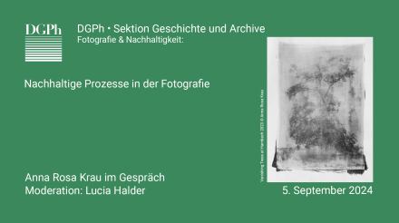 Nachhaltige Prozesse in der Fotografie | Anna Rosa Krau im Gespräch | Moderation: Lucia Halder |
